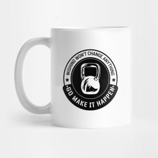 Go make it happen. Mug